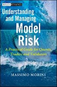 Enlarge image Cover: Understanding and Managing Model Risk - A Practical Guide for Quants, Traders and Validators - Wiley