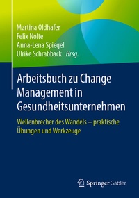 Abbildung von: Arbeitsbuch zu Change Management in Gesundheitsunternehmen - Springer Gabler