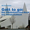 Cover: Gott to go: Das Autobahnkirchen-Buch f&uuml;rs Handschuhfach - BoD - Books on Demand