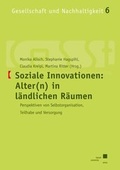 Cover: Soziale Innovationen: Alter(n) in l&auml;ndlichen R&auml;umen - Kassel University Press