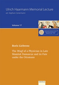 Abbildung von: The Waqf of a Physician in Late Mamluk Damascus and its Fate under the Ottomans - EB-Verlag