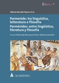Cover: Parmenide: tra linguistica, letteratura e filosofia. Parm&eacute;nides: entre ling&uuml;&iacute;stica, literatura y filosf&iacute;a - academia