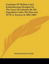 Abbildung von: Catalogue Of Mollusca And Echinodermata Dredged On The Coast Of Labrador By The Expedition Under The Direction Of W. A. Stearns, In 1882 (1883) - Kessinger Publishing