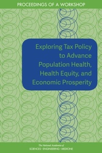 Abbildung von: Exploring Tax Policy to Advance Population Health, Health Equity, and Economic Prosperity - National Academies Press