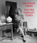 Cover: Grayson Perry: The Pre-Therapy Years - Thames & Hudson Ltd