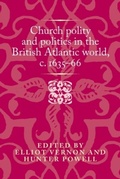 Cover: Church Polity and Politics in the British Atlantic World, c. 1635-66 - Manchester University Press