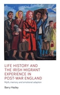 Cover: Life History and the Irish Migrant Experience in Post-War England - Manchester University Press