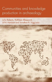 Enlarge image Cover: Communities and Knowledge Production in Archaeology - Manchester University Press