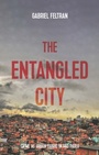 Cover: The Entangled City - Manchester University Press