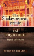 Cover: The Shakespearean Comic and Tragicomic - Manchester University Press