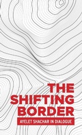 Cover: The Shifting Border: Legal Cartographies of Migration and Mobility - Manchester University Press