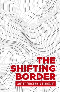 Abbildung von: The Shifting Border: Legal Cartographies of Migration and Mobility - Manchester University Press