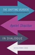Cover: The Shifting Border: Legal Cartographies of Migration and Mobility - Manchester University Press