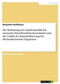 Cover: Die Bedeutung der Standortpolitik f&uuml;r station&auml;re Einzelhandelsunternehmen und die Gefahr der Kannibalisierung bei fl&auml;chendeckender Expansion - GRIN Verlag