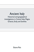 Cover: Ancient Italy; historical and geographical investigations in Central Italy, Magna Graecia, Sicily, and Sardinia - ALPHA EDITION