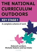 Cover: The National Curriculum Outdoors: KS1 - Bloomsbury Education