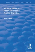 Cover: A Critical Edition of Robert Davenport's The City Night-Cap - Routledge