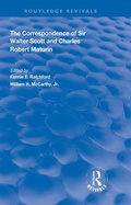 Cover: The Correspondence of Sir Walter Scott and Charles Robert Maturim - Routledge