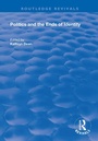 Cover: Politics and the Ends of Identity - Routledge