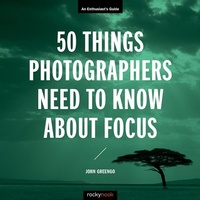 Abbildung von: 50 Things Photographers Need to Know About Focus - Rocky Nook