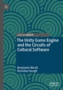 Cover: The Unity Game Engine and the Circuits of Cultural Software - Palgrave Pivot