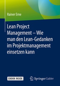 Abbildung von: Lean Project Management - Wie man den Lean-Gedanken im Projektmanagement einsetzen kann - Springer Gabler