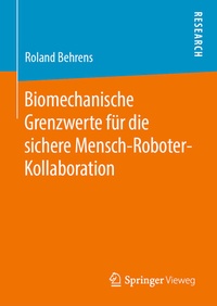 Abbildung von: Biomechanische Grenzwerte für die sichere Mensch-Roboter-Kollaboration - Springer Vieweg