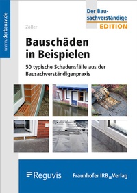 Abbildung von: Bauschäden in Beispielen - Fraunhofer IRB Verlag