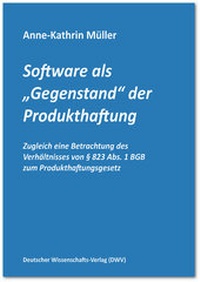 Abbildung von: Software als "Gegenstand" der Produkthaftung - Deutscher Wissenschaftsverlag