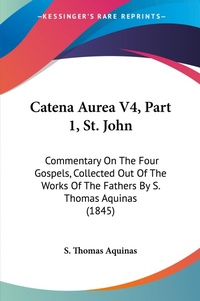 Abbildung von: Catena Aurea V4, Part 1, St. John - Kessinger Publishing