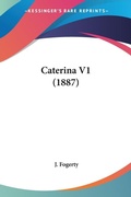 Bild: Caterina V1 (1887) - Kessinger Publishing