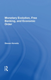 Enlarge image Cover: Monetary Evolution, Free Banking, And Economic Order - Routledge