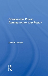 Enlarge image Cover: Comparative Public Administration And Policy - Routledge