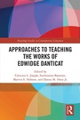 Cover: Approaches to Teaching the Works of Edwidge Danticat - Routledge
