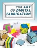 Cover: The Art of Digital Fabrication - Constructing Modern Knowledge Press