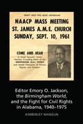 Cover: Editor Emory O. Jackson, the Birmingham World, and the Fight for Civil Rights in Alabama, 1940-1975 - Peter Lang Verlag