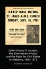 Cover: Editor Emory O. Jackson, the Birmingham World, and the Fight for Civil Rights in Alabama, 1940-1975 - Peter Lang Verlag
