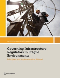 Enlarge image Cover: Governing Infrastructure Regulators in Fragile Environments - World Bank Publications