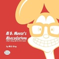 Cover: Al B. Mouse's Abecedarium NEW FULL COLOR EDITION - MacLaren-Cochrane Publishing