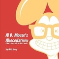 Cover: Al B. Mouse's Abecedarium NEW FULL COLOR EDITION - MacLaren-Cochrane Publishing