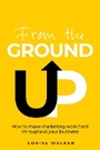 Cover: From the Ground Up - Rethink Press