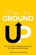 Cover: From the Ground Up - Rethink Press