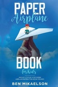 Cover: Paper Airplane Book For Kids - Power Pub