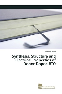 Enlarge image Cover: Synthesis, Structure and Electrical Properties of Donor Doped BTO - Sudwestdeutscher Verlag Fur Hochschulschriften AG