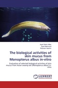 Cover: The biological activities of skin mucus from Monopterus albus in-vitro - LAP Lambert Academic Publishing