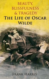 Abbildung von: Beauty, Blissfulness & Tragedy: The Life of Oscar Wilde - e-artnow