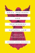 Cover: Erich Przywara and Postmodern Natural Law - University of Notre Dame Press