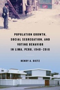 Cover: Population Growth, Social Segregation, and Voting Behavior in Lima, Peru, 1940-2016 - University of Notre Dame Press
