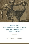 Cover: Aquinas's Eschatological Ethics and the Virtue of Temperance - University of Notre Dame Press