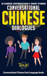 Enlarge image Cover: Conversational Chinese Dialogues: 50 Chinese Conversations and Short Stories (Conversational Chinese Dual Language Books, #1) - Conversational Chinese Dual Language Books